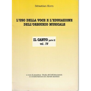 Korn L'uso della Voce e L'Educazione dell'Orecchio Musicale Parte 2 Volume 4
