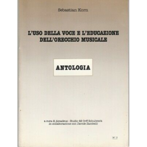 Korn L'uso della Voce e L'Educazione dell'Orecchio Musicale Antologia