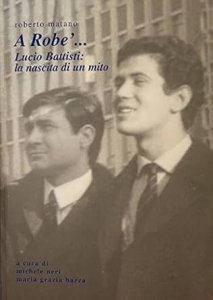 Matano R. A Robe'... Lucio Battisti: La Nascità di un Mito